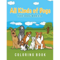 All Kinds Of Dogs: The Dog Breed Coloring Book