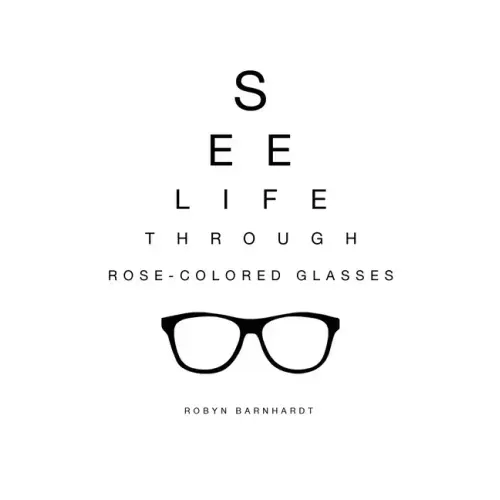 See Life Through Rose-Colored Glasses