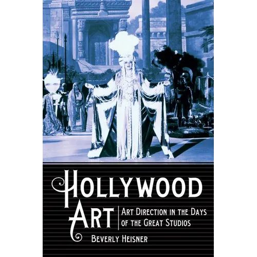 Hollywood Art: Art Direction in the Days of the Great Studios