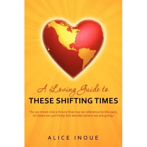 A Loving Guide to These Shifting Times
