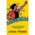 Bananeras: Women Transforming the Banana Unions of Latin America