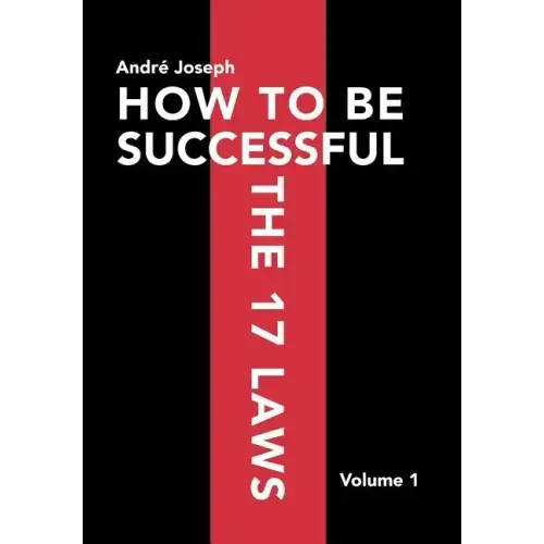 How to Be Successful the 17 Laws: Volume 1