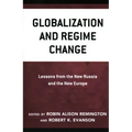 Globalization and Regime Change: Lessons from the New Russia and the New Europe