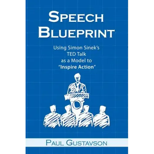 Speech Blueprint: Using Simon Sinek's TED Talk as a Model to Inspire Action