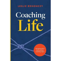 Coaching Life: Navigating Life's Most Common Coaching Topics