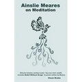 Ainslie Meares on Meditation: Dissolve tension, anxiety & pain.Tap your inner wealth. Includes Relief Without Drugs* & poems written by Meares.