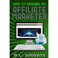 How to Become An Affiliate Marketer