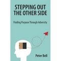 Stepping Out the Other Side: Finding Purpose Through Adversity