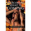 Overcoming What is Coming