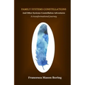 Family Systems Constellations and Other Systems Constellation Adventures: A transformational journey