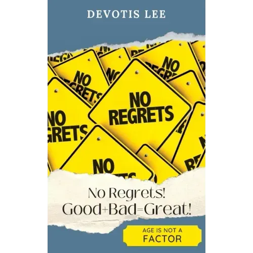 No Regrets Good + Bad = Great!