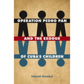 Operation Pedro Pan and the Exodus of Cuba's Children