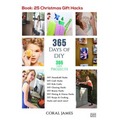 DIY: 365 Days of DIY (DIY Projects, DIY Household Hacks, DIY Cleaning & Organizing): 365 Days of DIY (DIY, Crafts Hobbies &