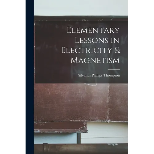Elementary Lessons in Electricity & Magnetism