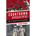 Countdown to the Apocalypse: Why ISIS and Ebola Are Only the Beginning