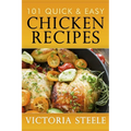 101 Quick & Easy Chicken Recipes