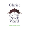 Christ on the Psych Ward