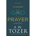 Going Higher with God in Prayer: Cultivating a Lifelong Dialogue