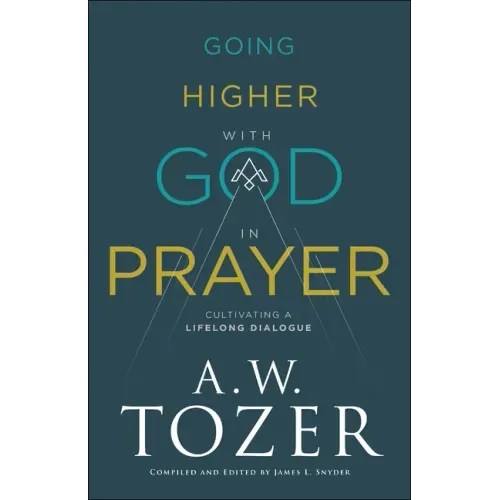 Going Higher with God in Prayer: Cultivating a Lifelong Dialogue