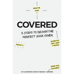 Covered: Six Steps To Design The Perfect Book Cover