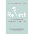 Rebirth: The Journey of Pregnancy After a Loss