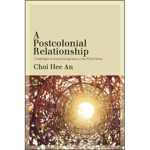 A Postcolonial Relationship: Challenges of Asian Immigrants as the Third Other