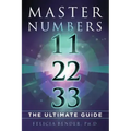 Master Numbers 11, 22, 33: The Ultimate Guide