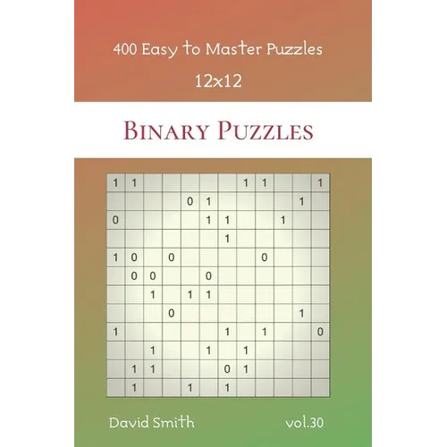 Binary Puzzles - 400 Easy to Master Puzzles 12x12 vol.30
