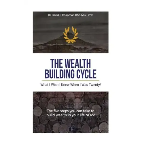 The Wealth Building Cycle: I Really Wish I Knew These 5 Simple Steps To Building Wealth When I Was Twenty!