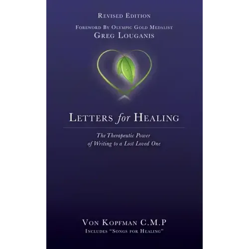 Letters for Healing: The Therapeutic Power of Writing to a Lost Loved One - Revised Edition