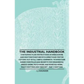 The Industrial Handbook - Containing Plain Instructions in Needlework and Knitting Together with Directions for the Cutting out of all Useful Garments