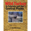 Wild Turkey in Colorado and the Central Plains: Colorado and Surrounding States
