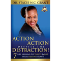 Action Action Despite the Distraction: 7 Life Lessons to Thrive & Live Your Destiny Now!!!