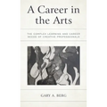 A Career in the Arts: The Complex Learning and Career Needs of Creative Professionals