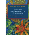 Healing the Wounds of Childhood