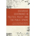 Discursive Governance in Politics, Policy, and the Public Sphere