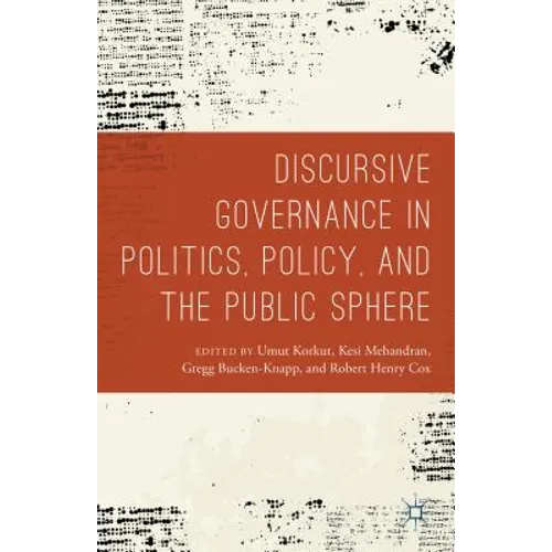 Discursive Governance in Politics, Policy, and the Public Sphere