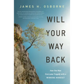 Will Your Way Back: How One Man Overcame Tragedy with a Winning Mindset