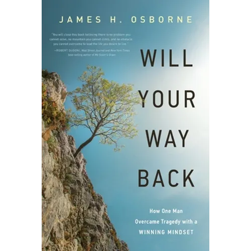 Will Your Way Back: How One Man Overcame Tragedy with a Winning Mindset