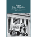 Brown vs. Board of Education of Topeka: A Brief History with Documents