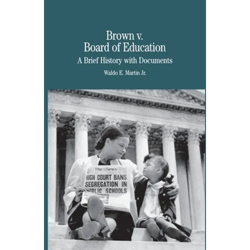 Brown vs. Board of Education of Topeka: A Brief History with Documents