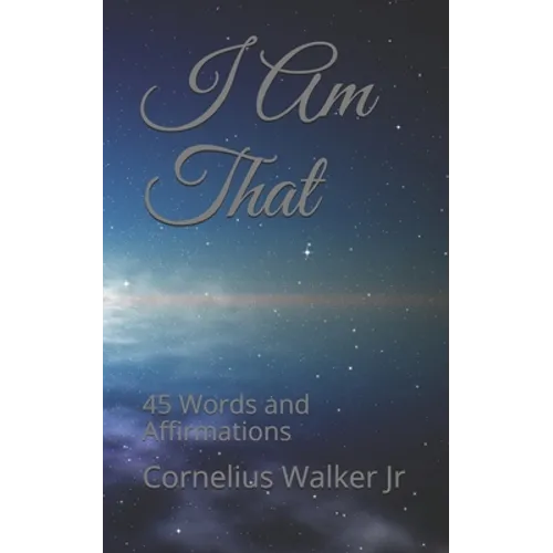 I Am That: 45 Words and Affirmations