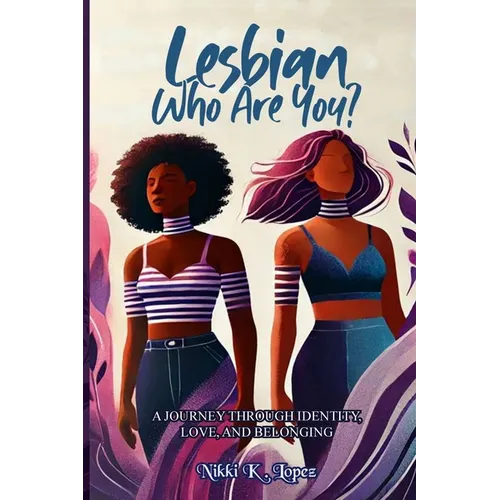Lesbian Who Are You: A Journey Through Identity, Love, and Belonging