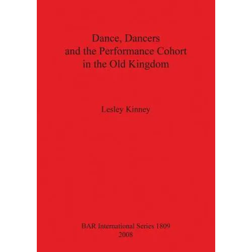 Dance, Dancers and the Performance Cohort in the Old Kingdom Bar Is1809