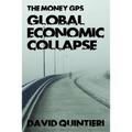 The Money GPS: Global Economic Collapse