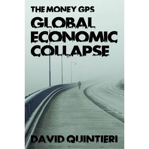 The Money GPS: Global Economic Collapse