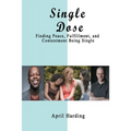 Single Dose: Finding Peace, Fulfillment, and Contentment Being Single