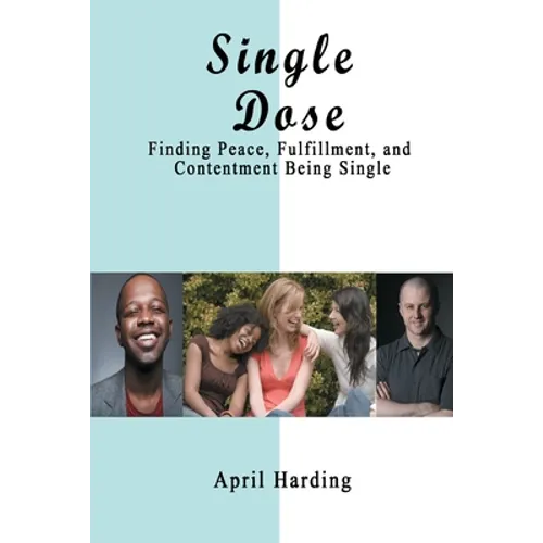 Single Dose: Finding Peace, Fulfillment, and Contentment Being Single