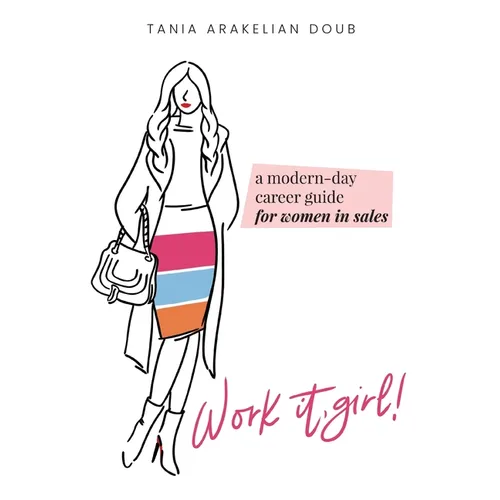 Work It, Girl!: A Modern-Day Career Guide for Women in Sales