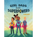 Girl Dads Have Superpowers